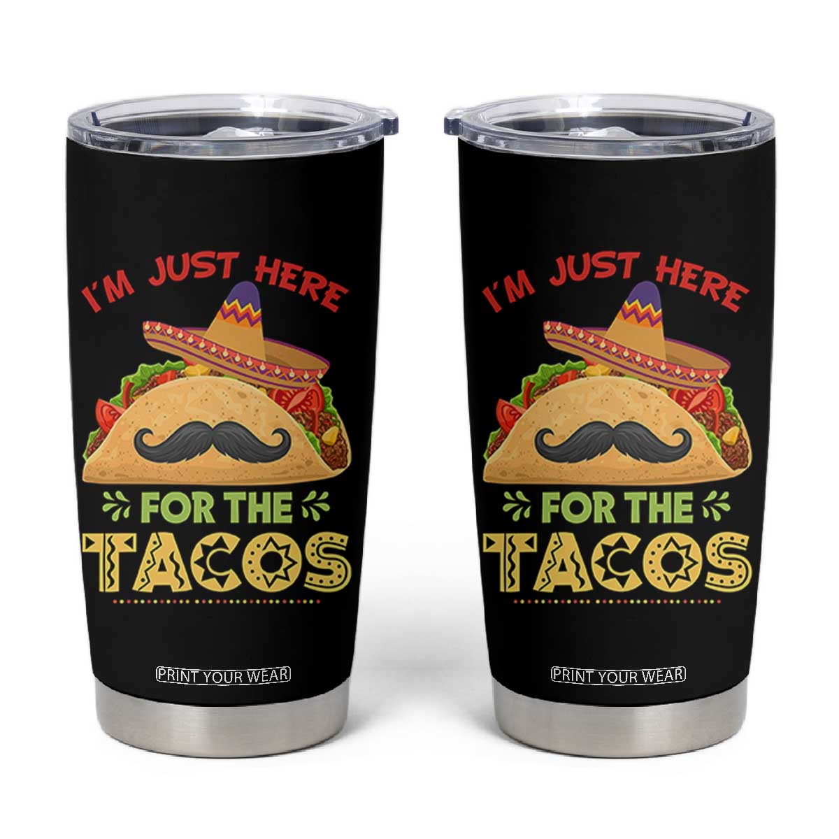 Funny Cinco De Mayo Taco Tumbler Cup Just Here For The Tacos TS12 Black Print Your Wear