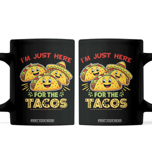 Funny Cinco De Mayo Just Here For The Tacos Coffee Mug Taco Lover Gift TS12 Black Print Your Wear