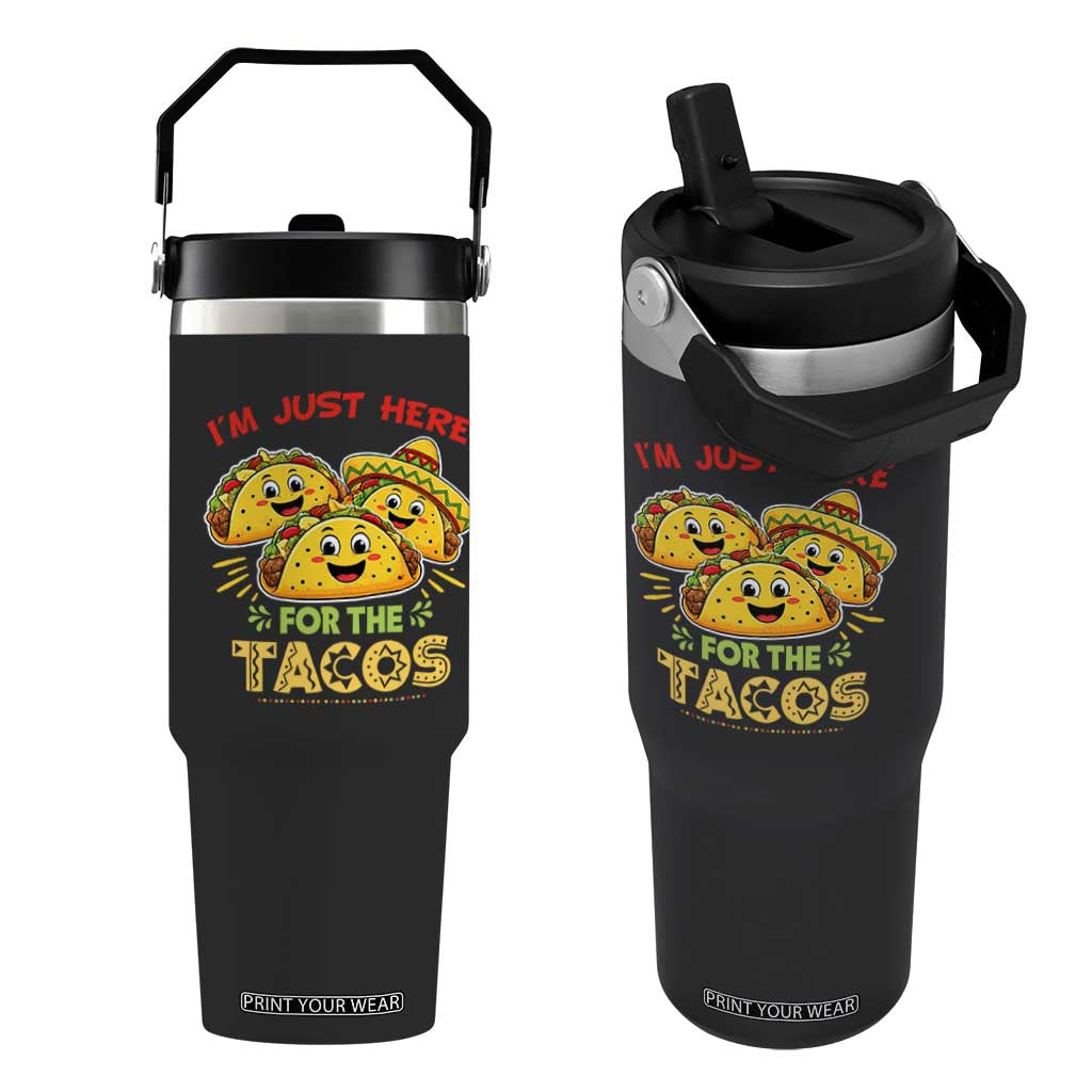Funny Cinco De Mayo Just Here For The Tacos Flip Straw Tumbler Taco Lover Gift TS12 One Size: 30 oz Black Print Your Wear