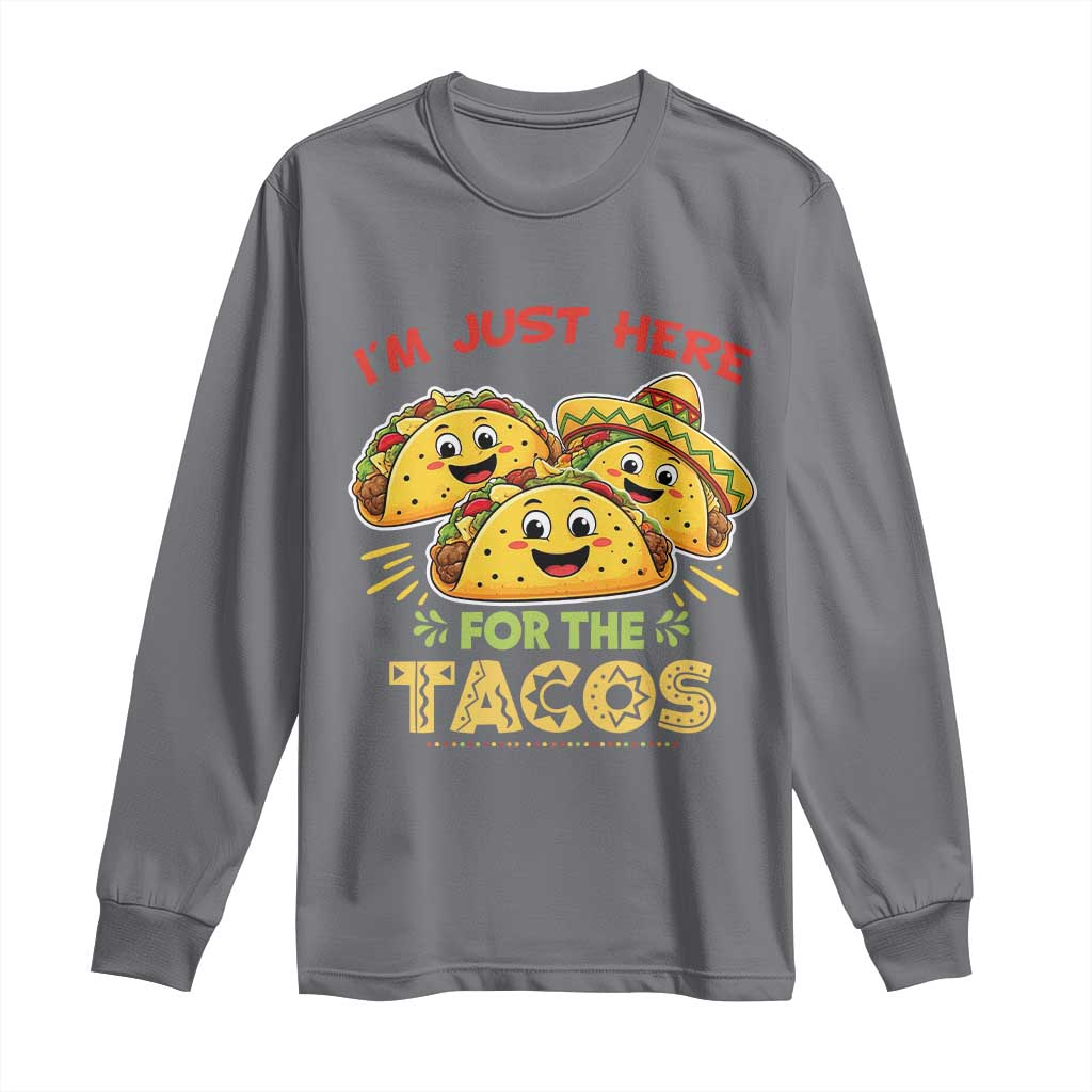 Funny Cinco De Mayo Just Here For The Tacos Long Sleeve Shirt Taco Lover Gift TS12 Charcoal Print Your Wear