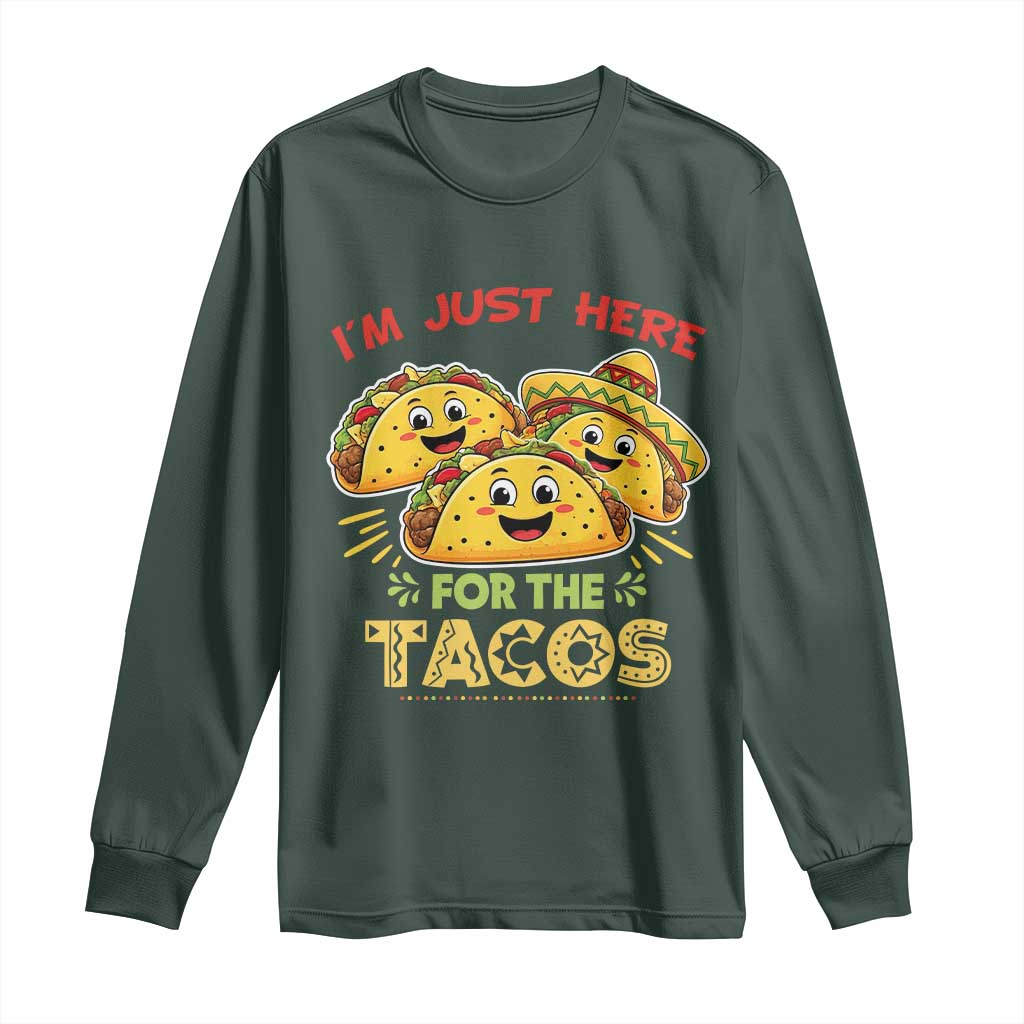 Funny Cinco De Mayo Just Here For The Tacos Long Sleeve Shirt Taco Lover Gift TS12 Dark Forest Green Print Your Wear