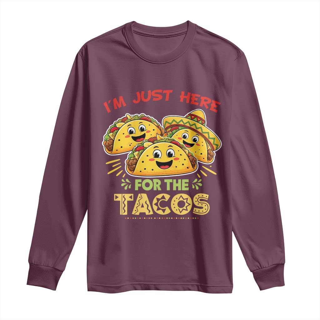 Funny Cinco De Mayo Just Here For The Tacos Long Sleeve Shirt Taco Lover Gift TS12 Maroon Print Your Wear