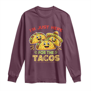 Funny Cinco De Mayo Just Here For The Tacos Long Sleeve Shirt Taco Lover Gift TS12 Maroon Print Your Wear