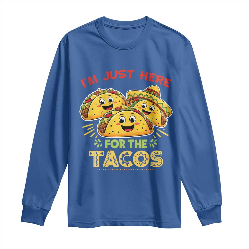 Funny Cinco De Mayo Just Here For The Tacos Long Sleeve Shirt Taco Lover Gift TS12 Royal Blue Print Your Wear