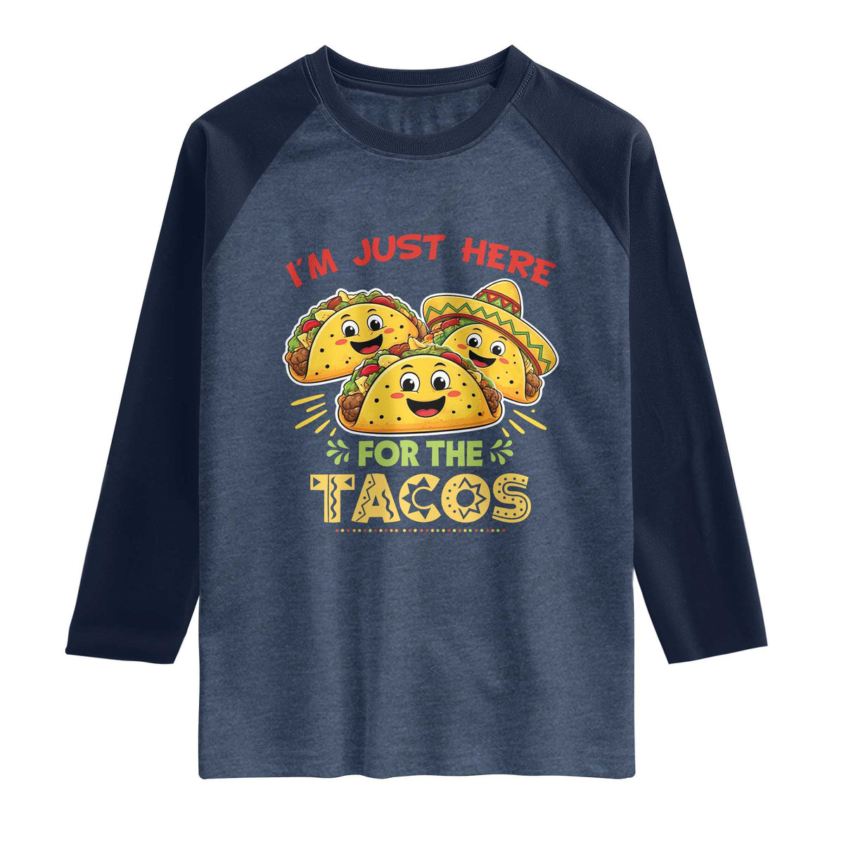 Funny Cinco De Mayo Just Here For The Tacos Raglan Shirt Taco Lover Gift TS12 Heather Denim Navy Print Your Wear