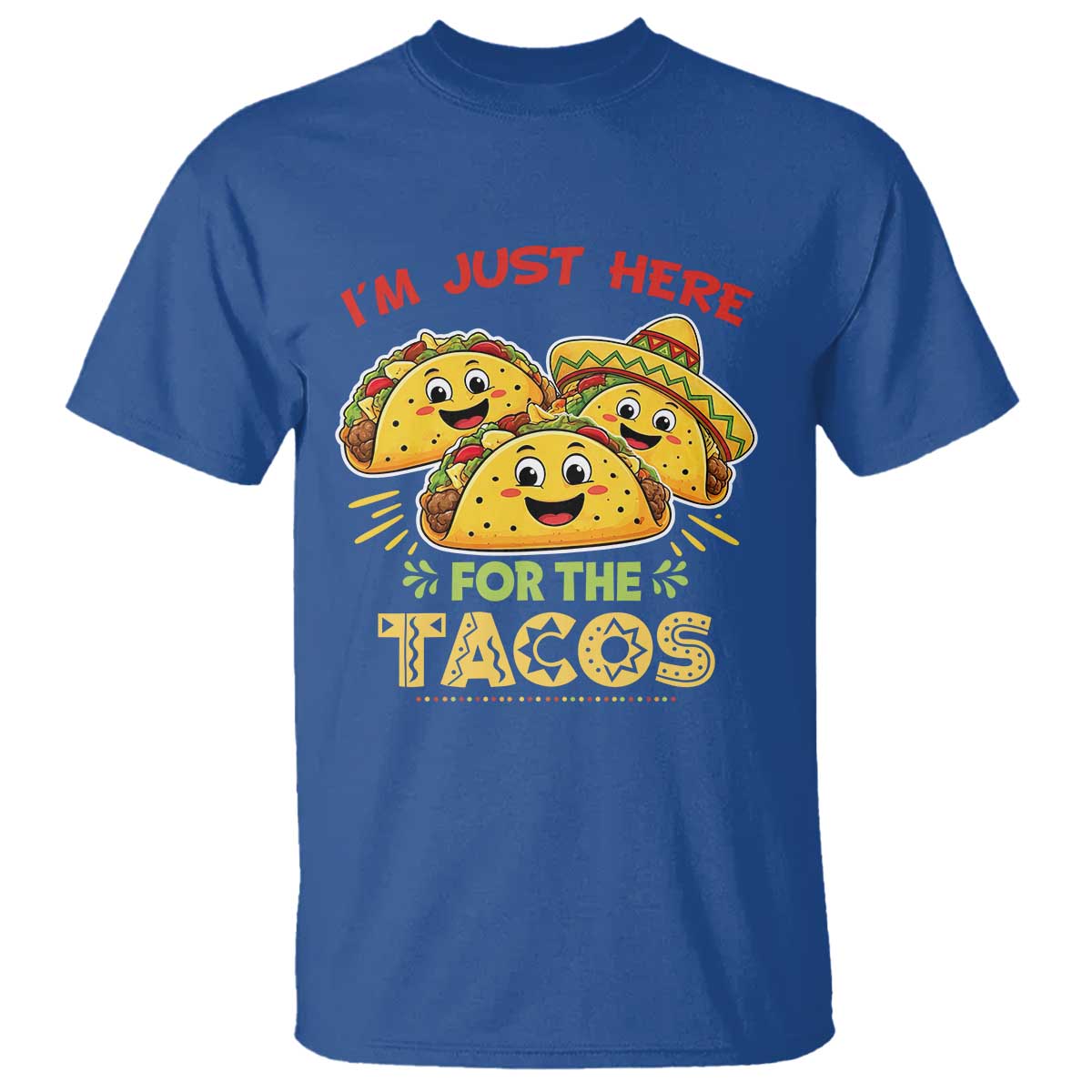 Funny Cinco De Mayo Just Here For The Tacos T Shirt Taco Lover Gift TS12 Royal Blue Print Your Wear