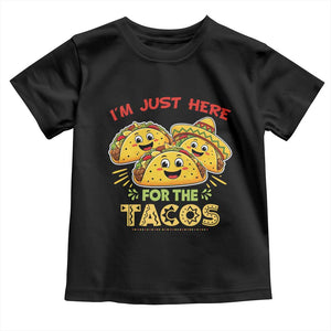 Funny Cinco De Mayo Just Here For The Tacos Toddler T Shirt Taco Lover Gift TS12 Black Print Your Wear