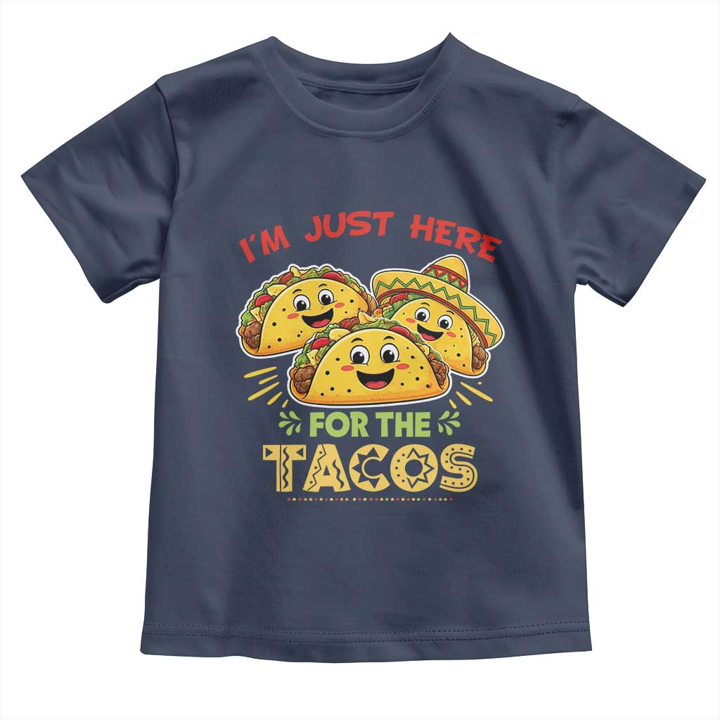 Funny Cinco De Mayo Just Here For The Tacos Toddler T Shirt Taco Lover Gift TS12 Navy Print Your Wear