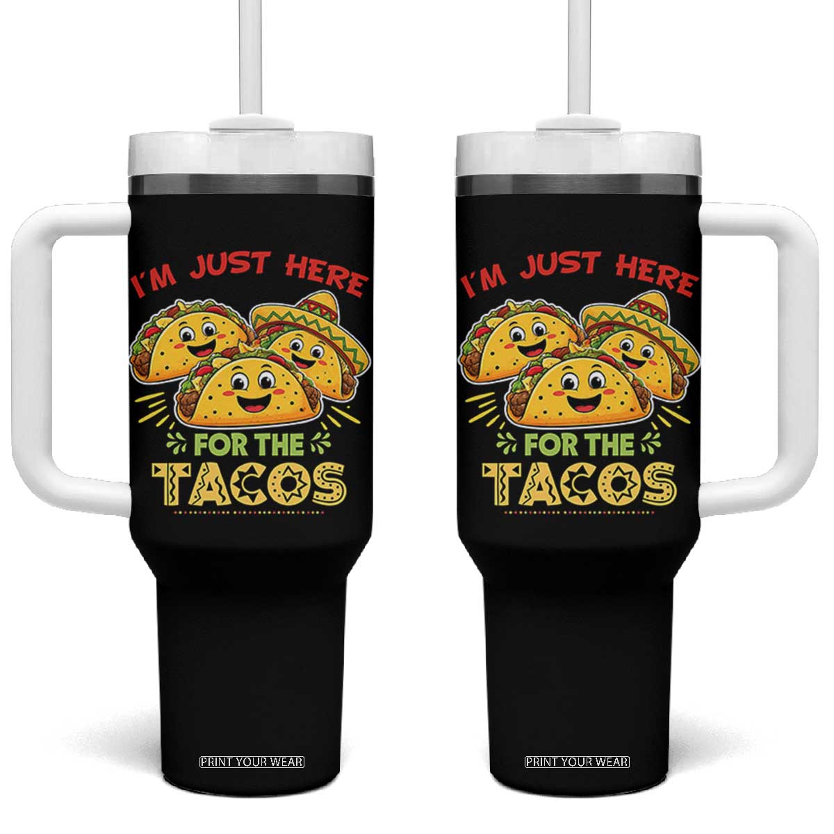 Funny Cinco De Mayo Just Here For The Tacos Tumbler With Handle Taco Lover Gift TS12 One Size: 40 oz Black Print Your Wear