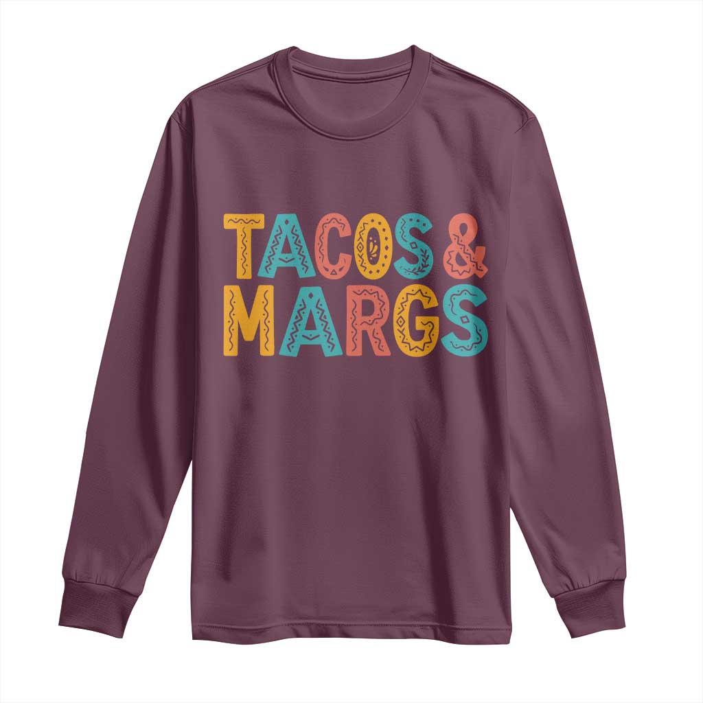 Tacos And Margaritas Lover Long Sleeve Shirt Cinco De Mayo Fiesta TS12 Maroon Print Your Wear
