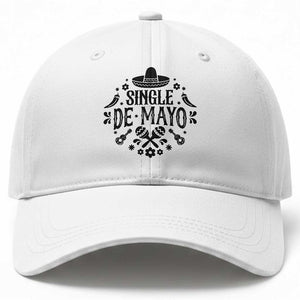 Single De Mayo Mode On Baseball Cap Funny Fiesta Party Quote TS12 Print Your Wear