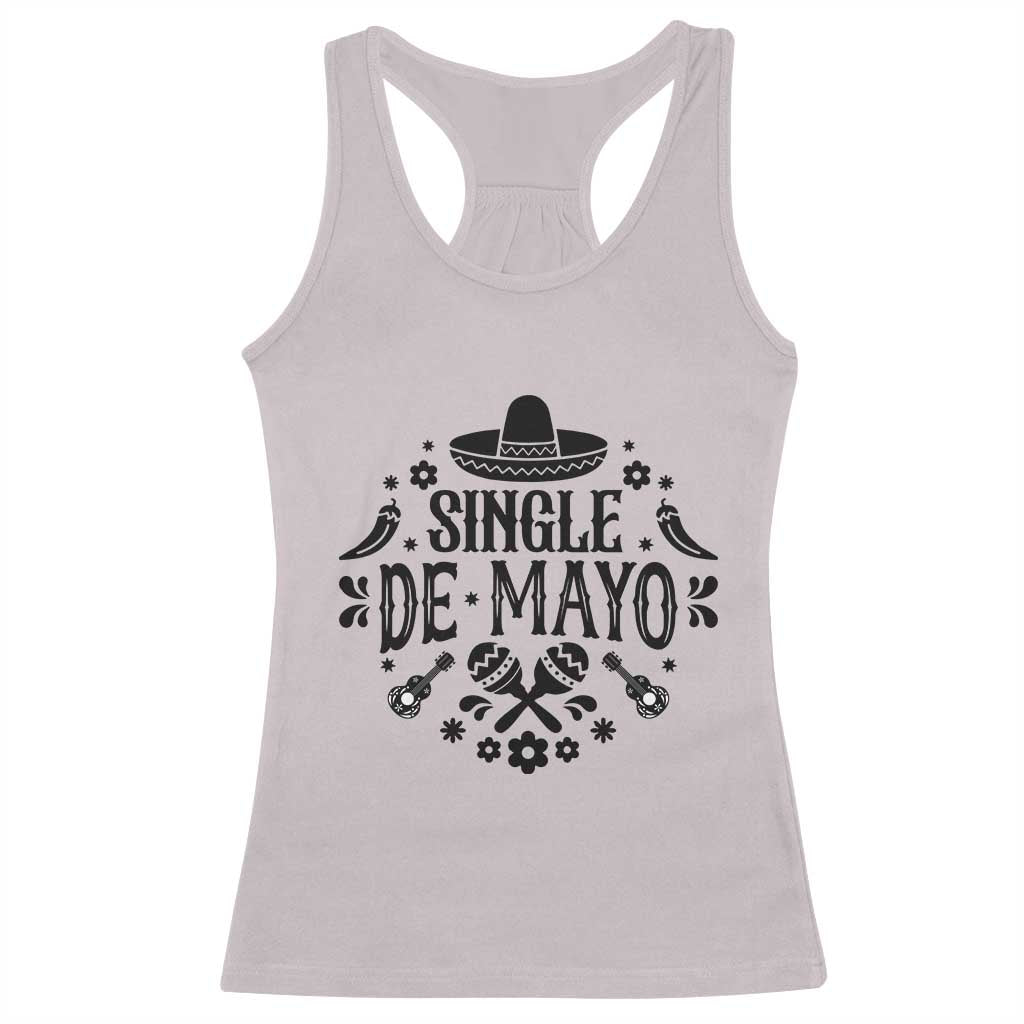 Single De Mayo Mode On Racerback Tank Top Funny Fiesta Party Quote TS12 Ice Gray Print Your Wear