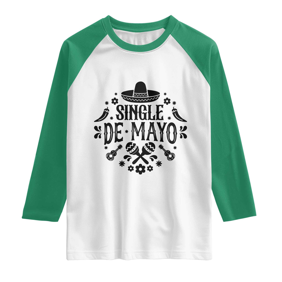 Single De Mayo Mode On Raglan Shirt Funny Fiesta Party Quote TS12 White Kelly Green Print Your Wear