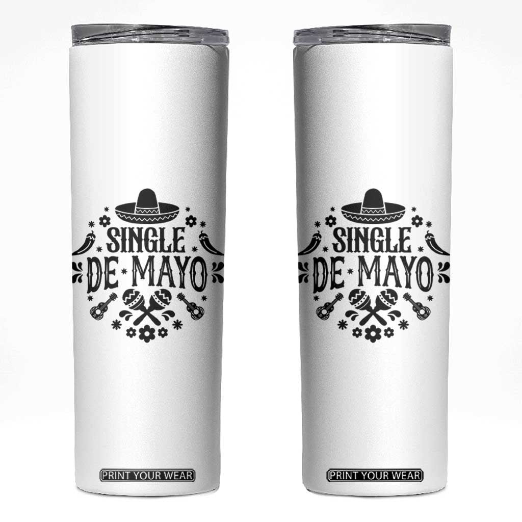 Single De Mayo Mode On Skinny Tumbler Funny Fiesta Party Quote TS12 White Print Your Wear