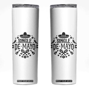Single De Mayo Mode On Skinny Tumbler Funny Fiesta Party Quote TS12 White Print Your Wear