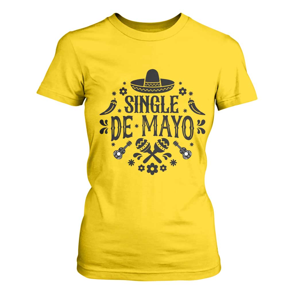 Single De Mayo Mode On T Shirt For Women Funny Fiesta Party Quote TS12 Daisy Print Your Wear
