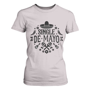 Single De Mayo Mode On T Shirt For Women Funny Fiesta Party Quote TS12 Ice Gray Print Your Wear