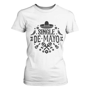Single De Mayo Mode On T Shirt For Women Funny Fiesta Party Quote TS12 White Print Your Wear