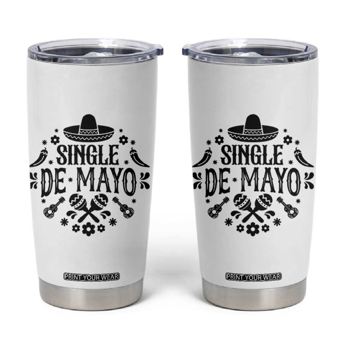 Single De Mayo Mode On Tumbler Cup Funny Fiesta Party Quote TS12 White Print Your Wear