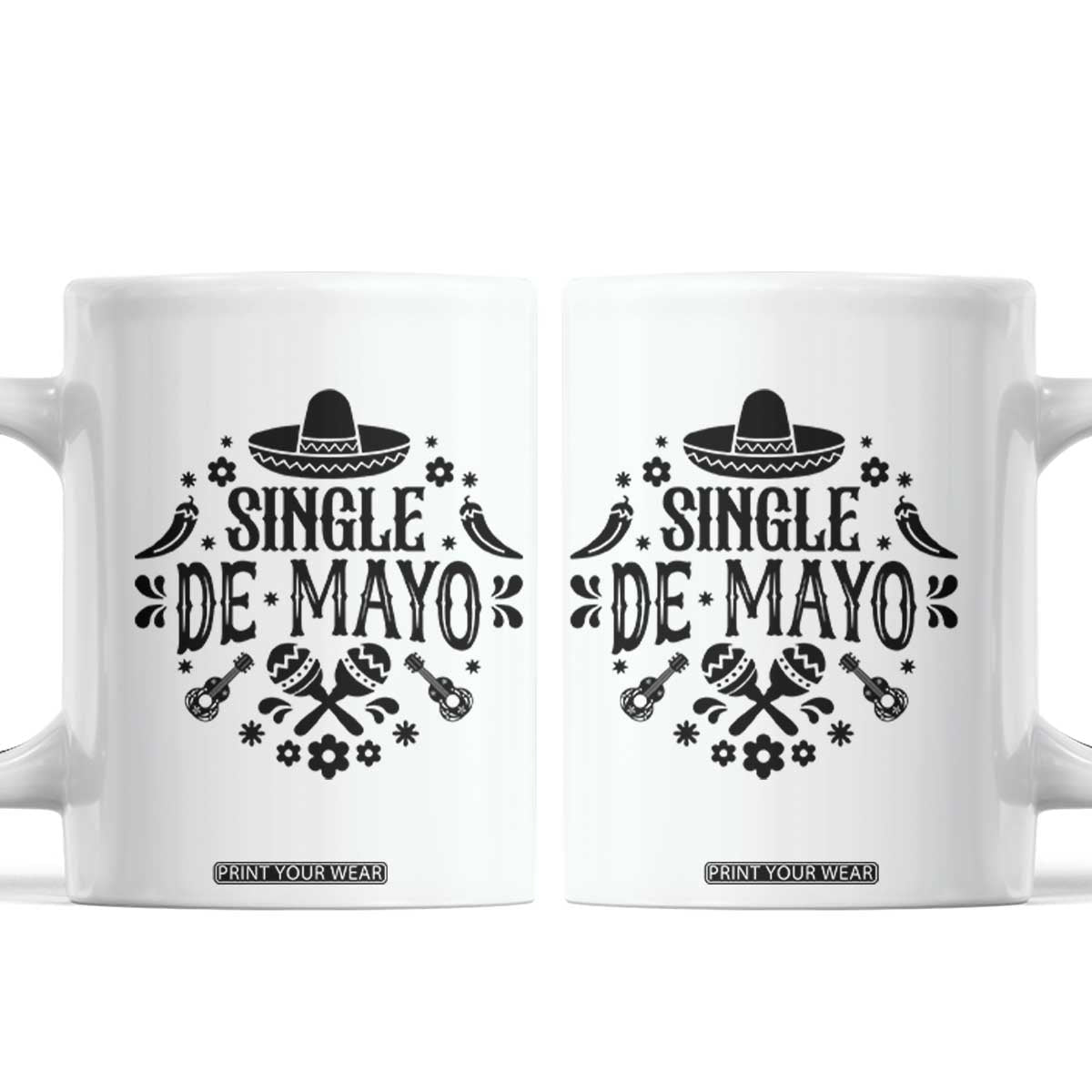 Single De Mayo Mode On Coffee Mug Funny Fiesta Party Quote TS12 White Print Your Wear