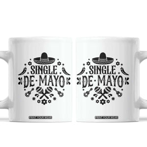 Single De Mayo Mode On Coffee Mug Funny Fiesta Party Quote TS12 White Print Your Wear