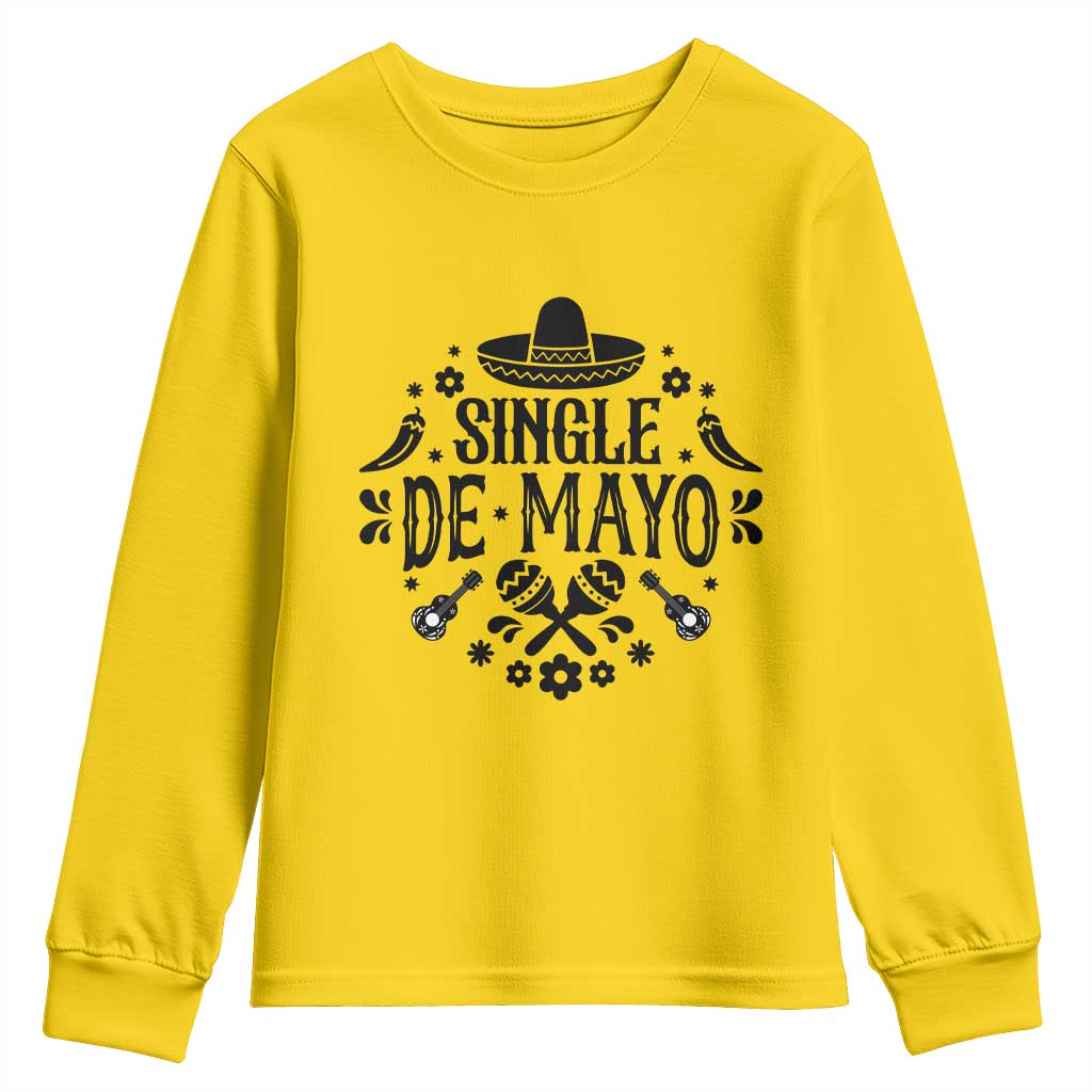 Single De Mayo Mode On Youth Sweatshirt Funny Fiesta Party Quote TS12 Daisy Print Your Wear