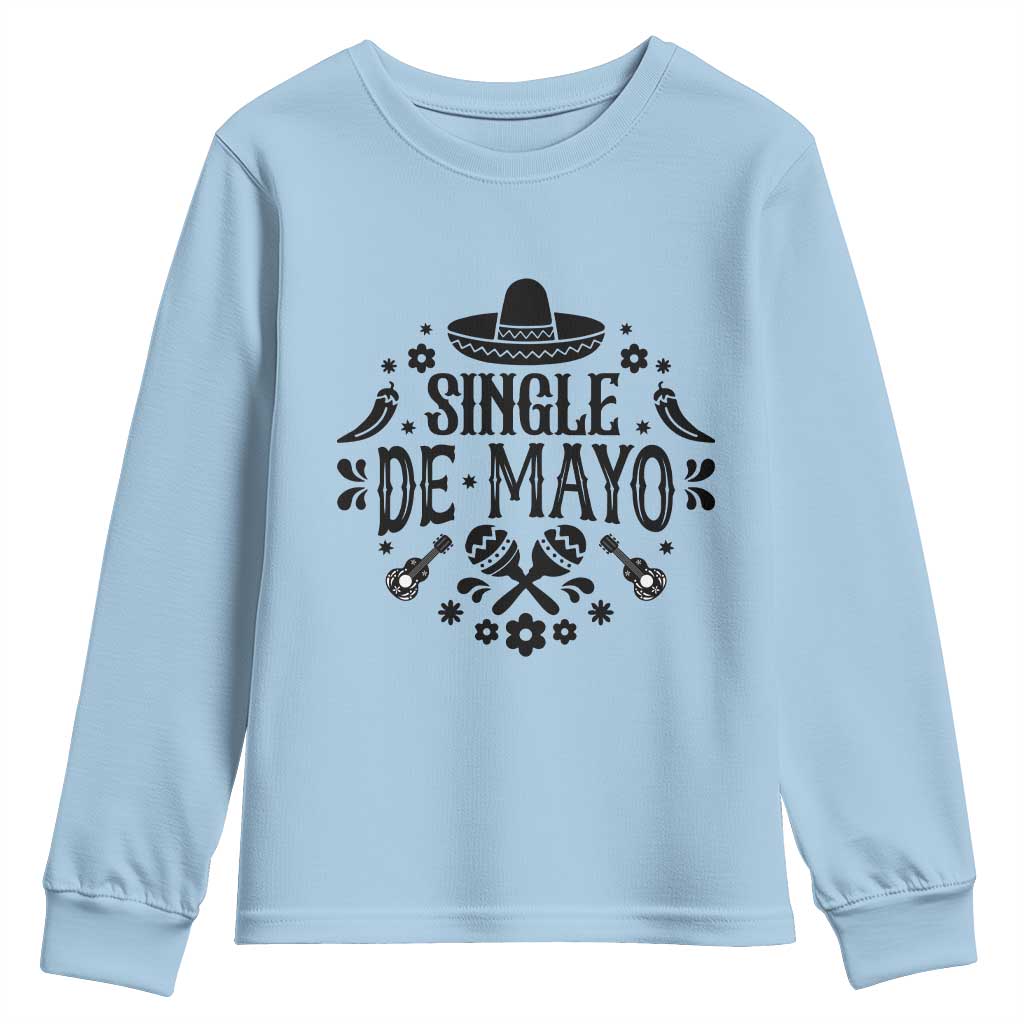 Single De Mayo Mode On Youth Sweatshirt Funny Fiesta Party Quote TS12 Light Blue Print Your Wear