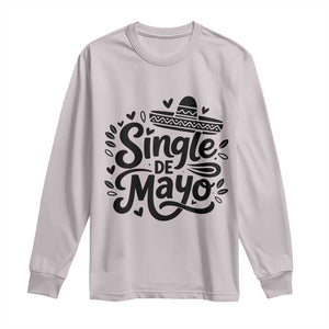Funny Mexican Party Gift Long Sleeve Shirt Single De Mayo Squad TS12 Ice Gray Print Your Wear