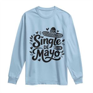 Funny Mexican Party Gift Long Sleeve Shirt Single De Mayo Squad TS12 Light Blue Print Your Wear