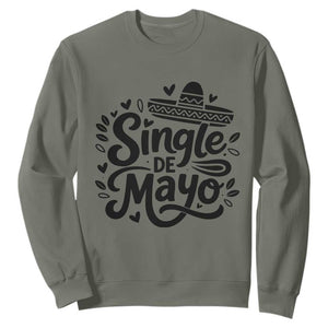 Funny Mexican Party Gift Sweatshirt Single De Mayo Squad TS12 Military Green Print Your Wear