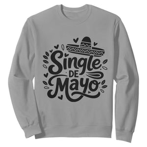 Funny Mexican Party Gift Sweatshirt Single De Mayo Squad TS12 Sport Gray Print Your Wear