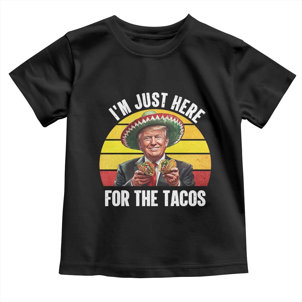 Funny Cinco De Mayo Trump Taco Lover Toddler T Shirt Just Here For The Tacos TS12 Black Print Your Wear