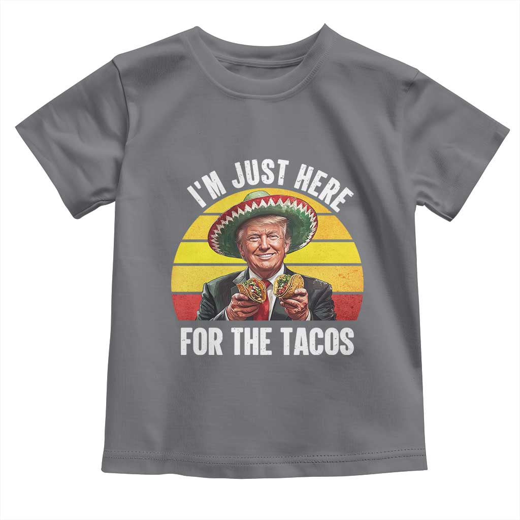 Funny Cinco De Mayo Trump Taco Lover Toddler T Shirt Just Here For The Tacos TS12 Charcoal Print Your Wear