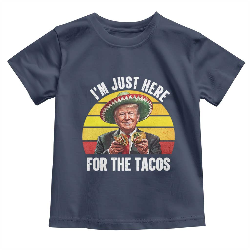 Funny Cinco De Mayo Trump Taco Lover Toddler T Shirt Just Here For The Tacos TS12 Navy Print Your Wear