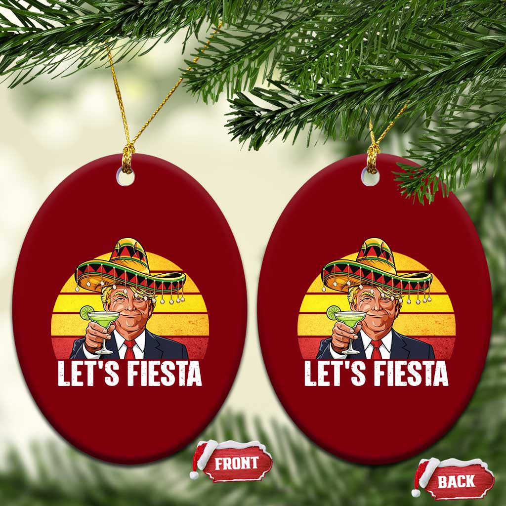 Vintage Cinco De Mayo Trump Fiesta Party Ceramic Ornament Lets Fiesta TS12 Print Your Wear