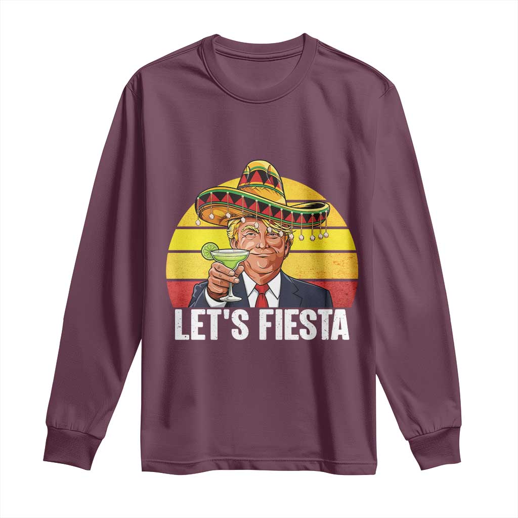 Vintage Cinco De Mayo Trump Fiesta Party Long Sleeve Shirt Lets Fiesta TS12 Maroon Print Your Wear