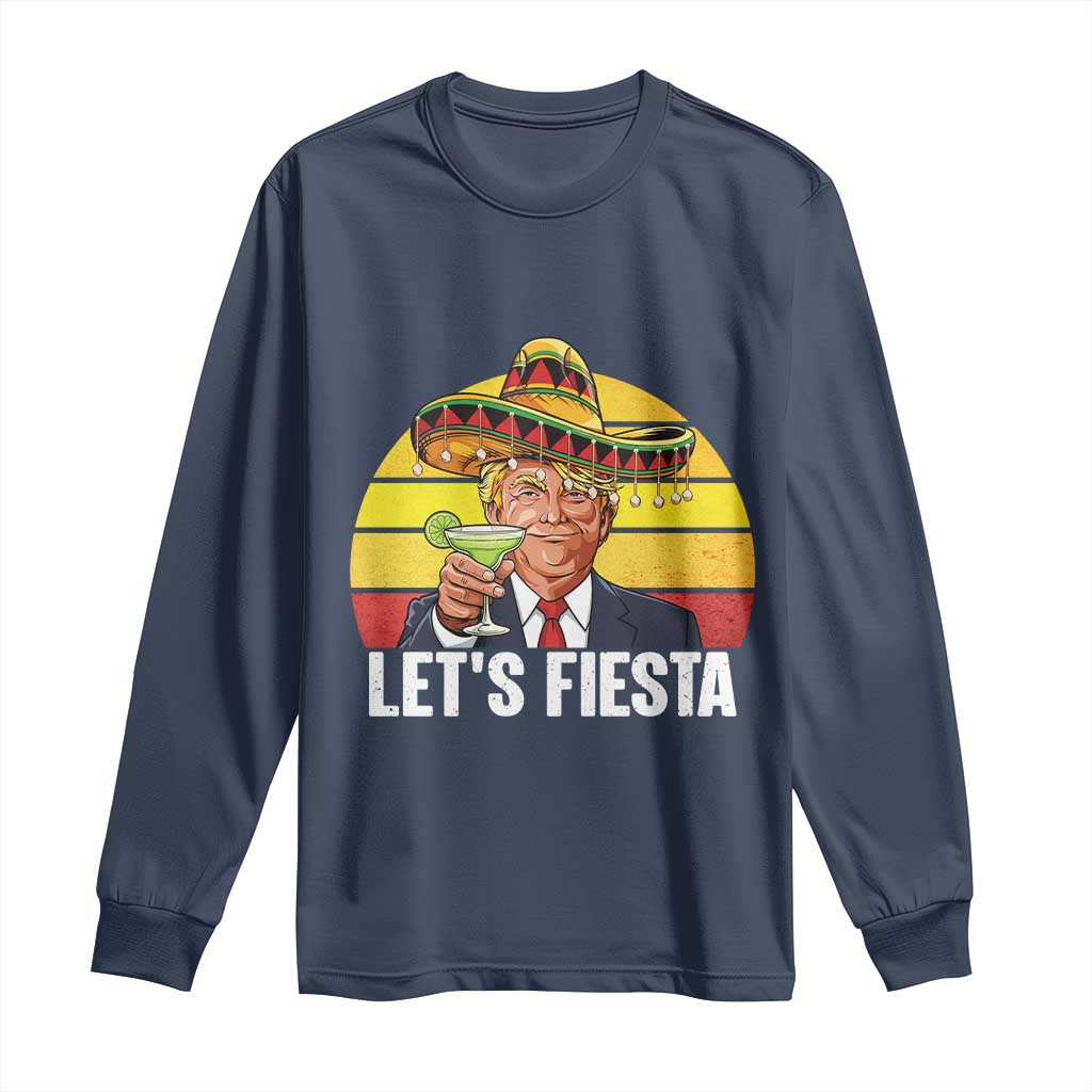 Vintage Cinco De Mayo Trump Fiesta Party Long Sleeve Shirt Lets Fiesta TS12 Navy Print Your Wear