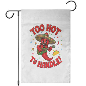 Funny Mexican Jalapeno Garden Flag Too Hot To Handle Cinco De Mayo Party TS12 White Print Your Wear