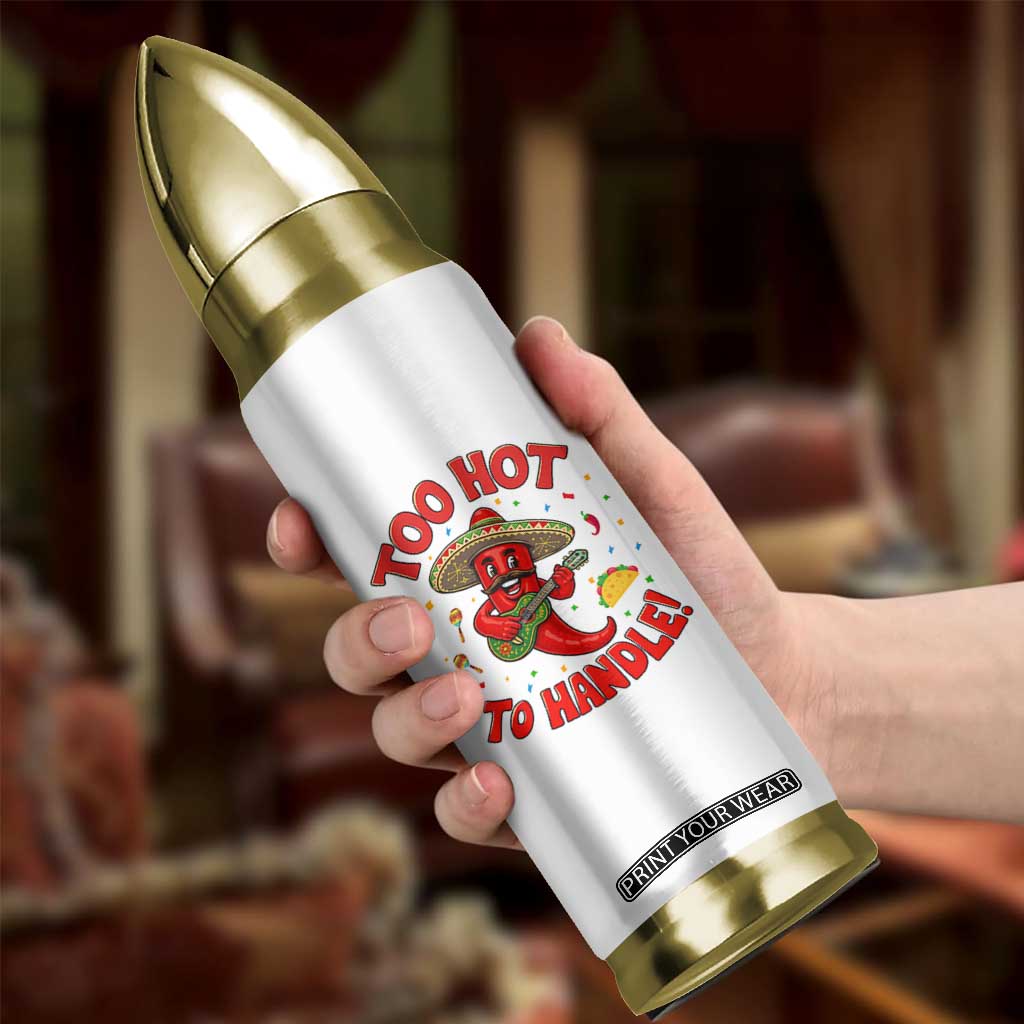 Funny Mexican Jalapeno Bullet Tumbler Too Hot To Handle Cinco De Mayo Party TS12 Print Your Wear