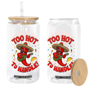 Funny Mexican Jalapeno Glass Can Too Hot To Handle Cinco De Mayo Party TS12 Print Your Wear