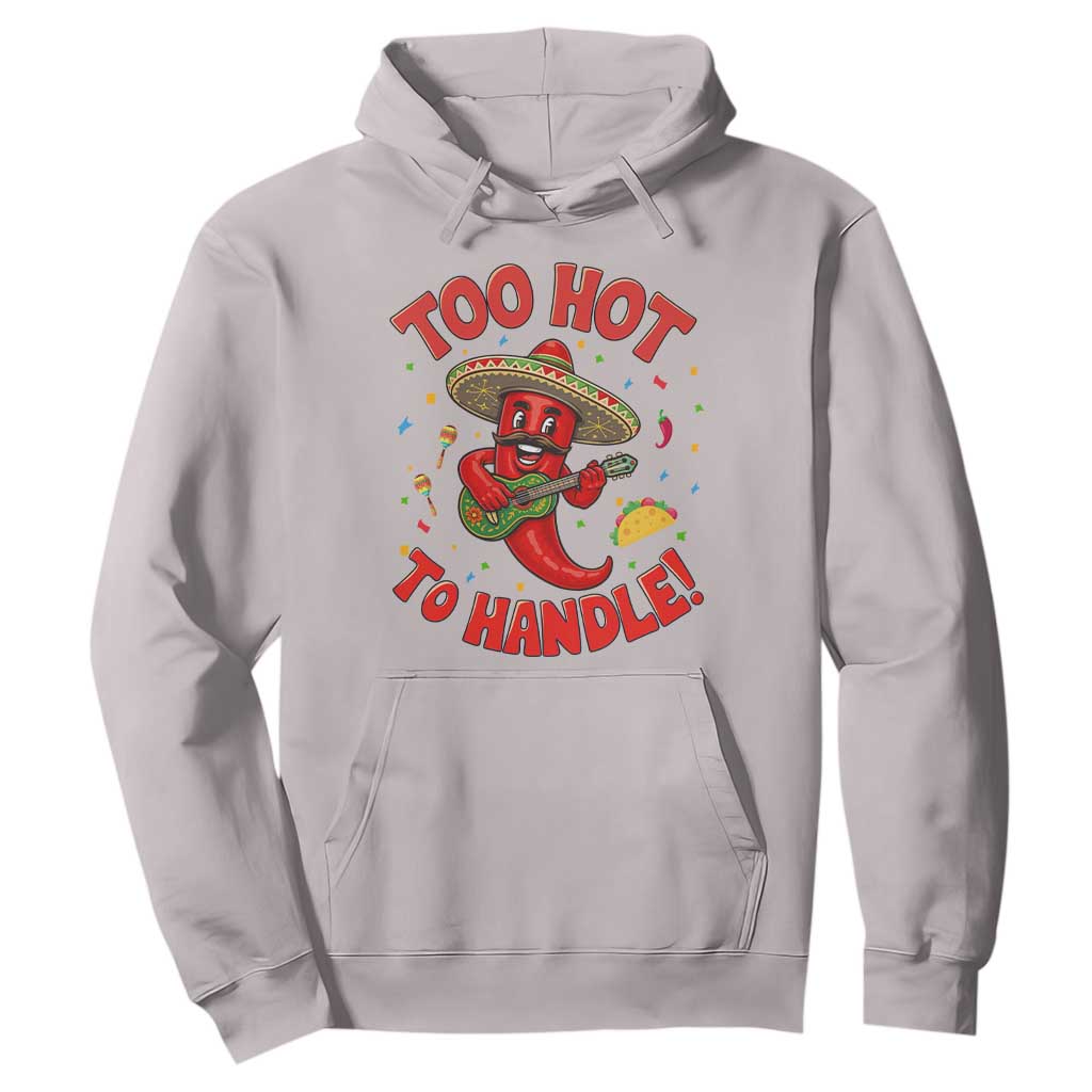 Funny Mexican Jalapeno Hoodie Too Hot To Handle Cinco De Mayo Party TS12 Ice Gray Print Your Wear