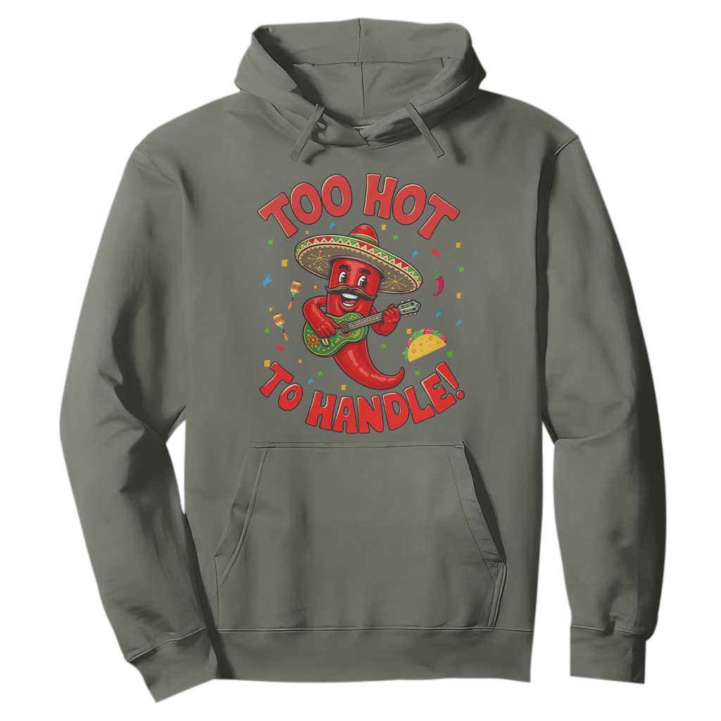 Funny Mexican Jalapeno Hoodie Too Hot To Handle Cinco De Mayo Party TS12 Military Green Print Your Wear