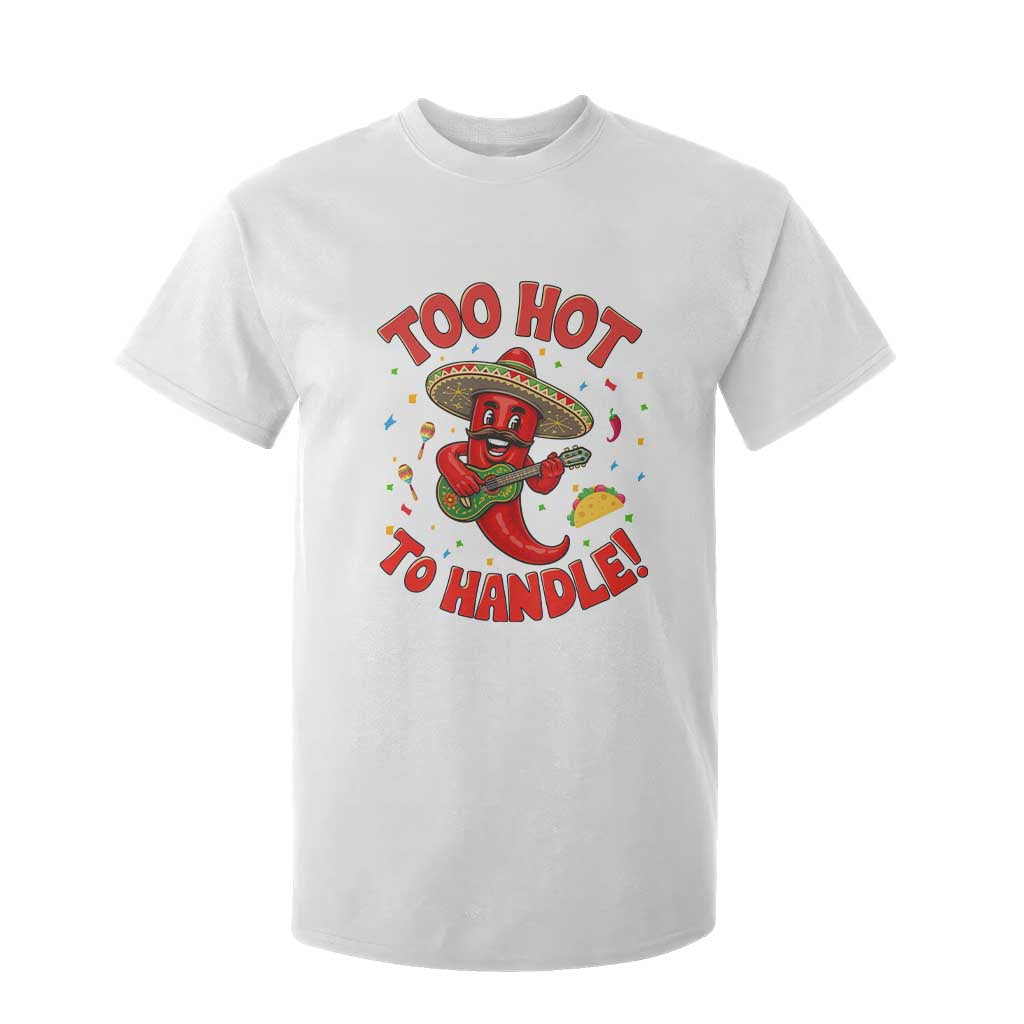 Funny Mexican Jalapeno T Shirt For Kid Too Hot To Handle Cinco De Mayo Party TS12 White Print Your Wear