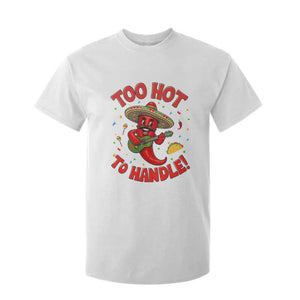 Funny Mexican Jalapeno T Shirt For Kid Too Hot To Handle Cinco De Mayo Party TS12 White Print Your Wear