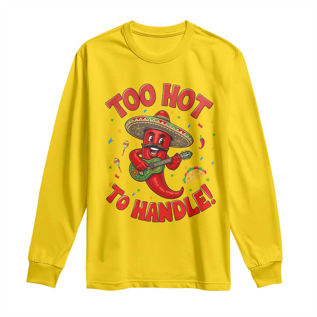 Funny Mexican Jalapeno Long Sleeve Shirt Too Hot To Handle Cinco De Mayo Party TS12 Daisy Print Your Wear