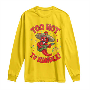 Funny Mexican Jalapeno Long Sleeve Shirt Too Hot To Handle Cinco De Mayo Party TS12 Daisy Print Your Wear