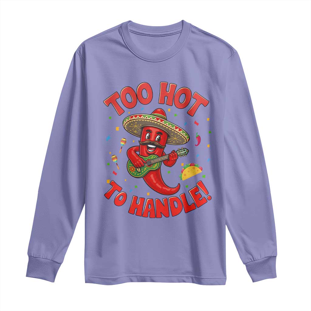 Funny Mexican Jalapeno Long Sleeve Shirt Too Hot To Handle Cinco De Mayo Party TS12 Violet Print Your Wear