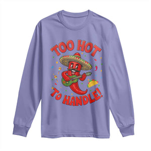 Funny Mexican Jalapeno Long Sleeve Shirt Too Hot To Handle Cinco De Mayo Party TS12 Violet Print Your Wear