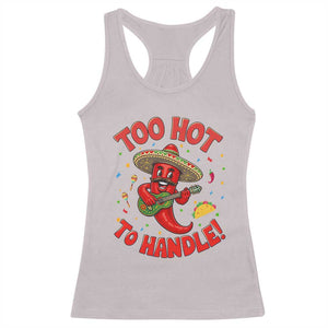 Funny Mexican Jalapeno Racerback Tank Top Too Hot To Handle Cinco De Mayo Party TS12 Ice Gray Print Your Wear