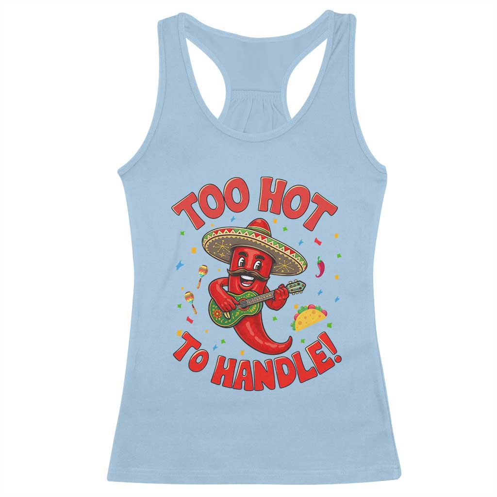 Funny Mexican Jalapeno Racerback Tank Top Too Hot To Handle Cinco De Mayo Party TS12 Light Blue Print Your Wear